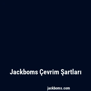 Jackboms Çevrim Şartları