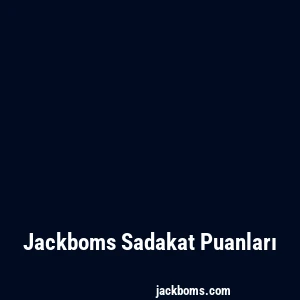 Jackboms Sadakat Puanları